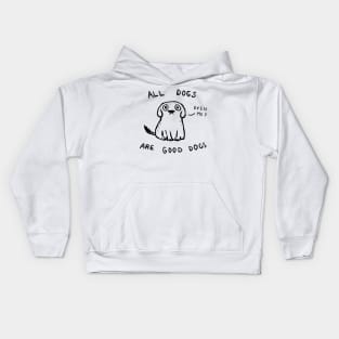 All Dogs Are Good Dogs Kids Hoodie